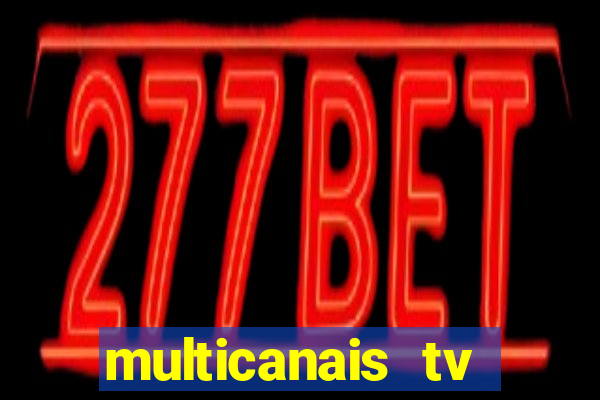 multicanais tv online ao vivo