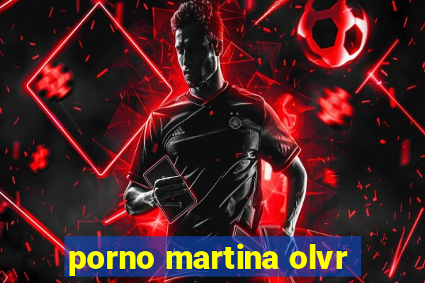 porno martina olvr