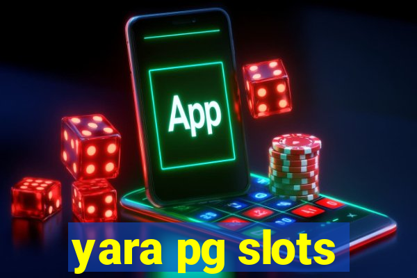 yara pg slots