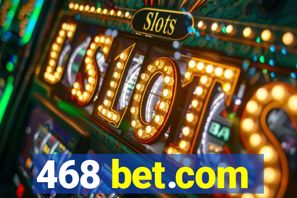 468 bet.com