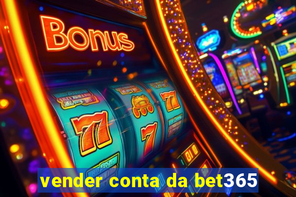 vender conta da bet365