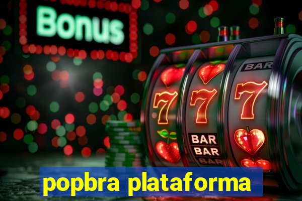 popbra plataforma