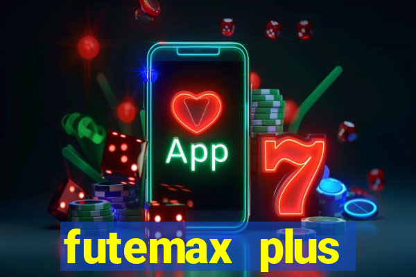 futemax plus futebol ao vivo