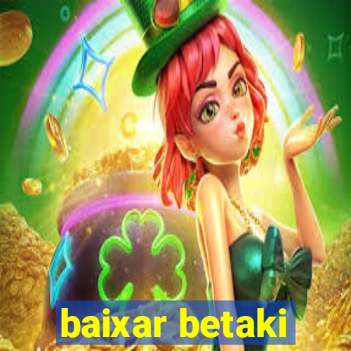 baixar betaki