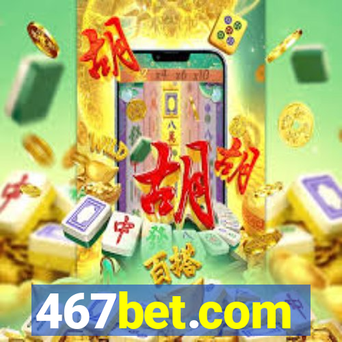 467bet.com