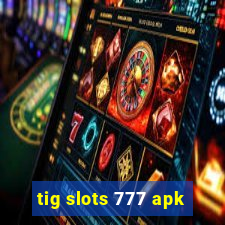 tig slots 777 apk