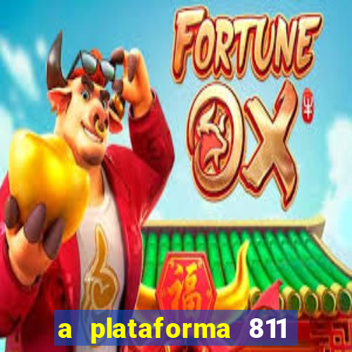 a plataforma 811 bet é confiável