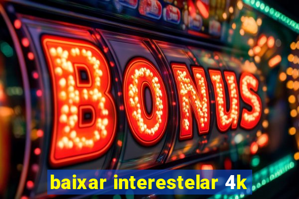 baixar interestelar 4k