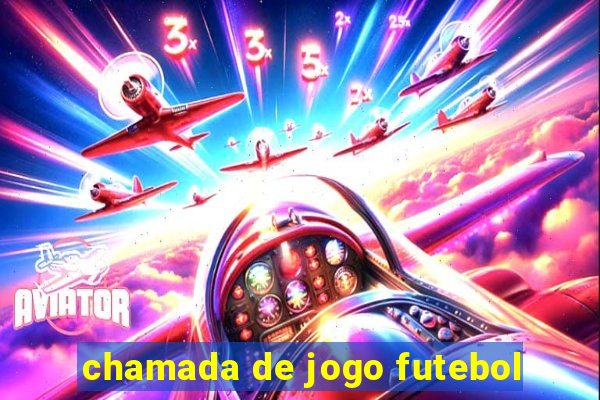 chamada de jogo futebol