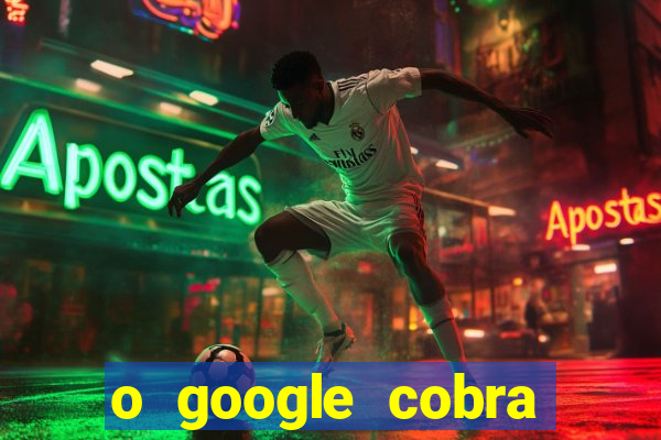 o google cobra taxa de saque de jogos