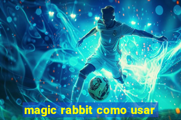 magic rabbit como usar