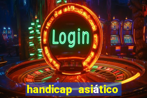 handicap asiático o que é