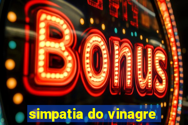 simpatia do vinagre