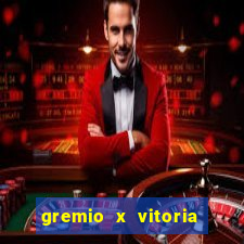 gremio x vitoria ao vivo