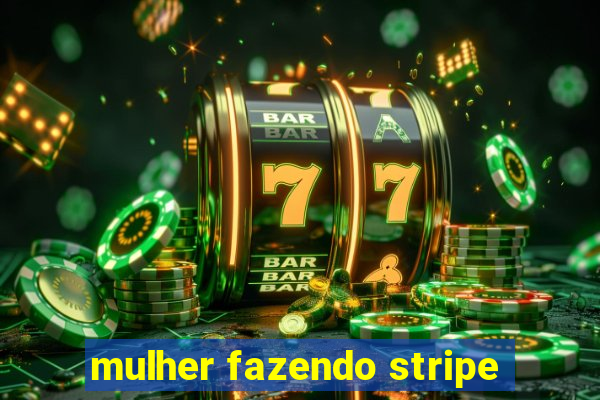 mulher fazendo stripe