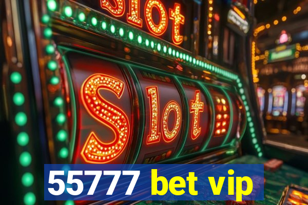 55777 bet vip