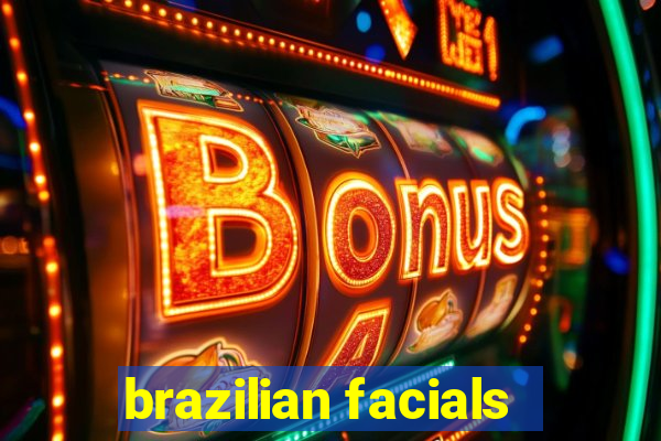 brazilian facials