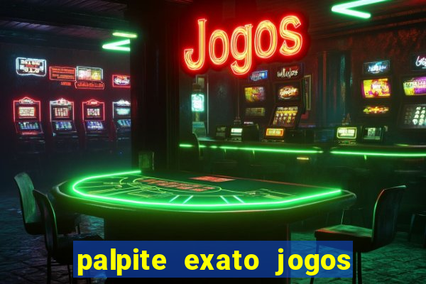 palpite exato jogos de hoje