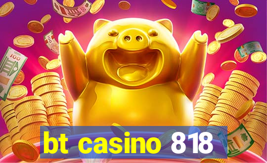 bt casino 818