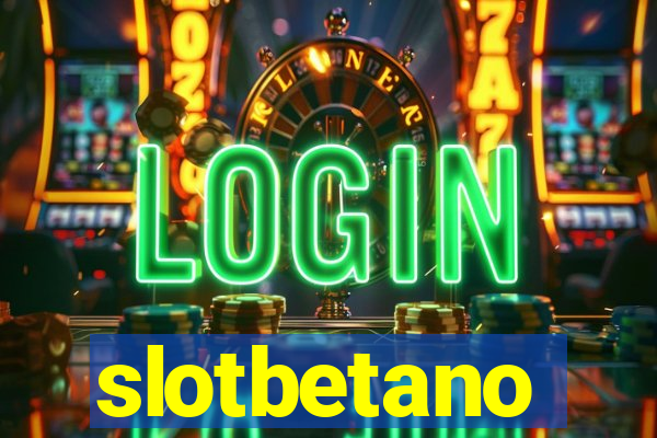 slotbetano