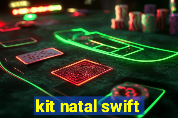 kit natal swift