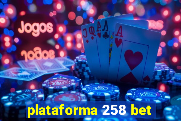 plataforma 258 bet