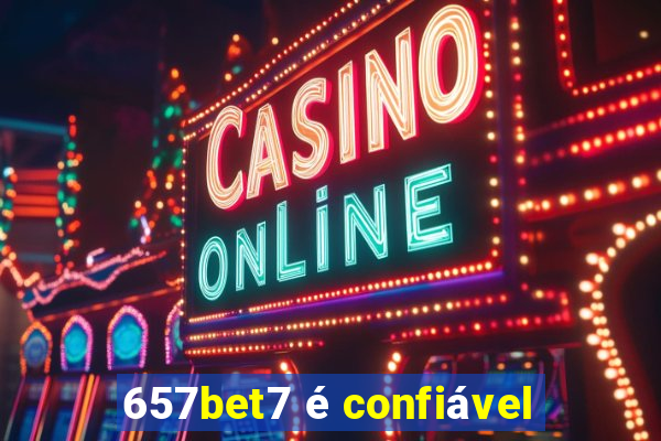 657bet7 é confiável