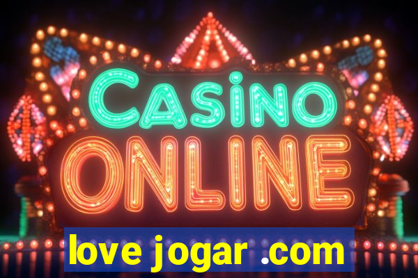 love jogar .com