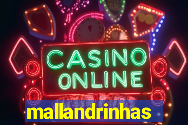 mallandrinhas