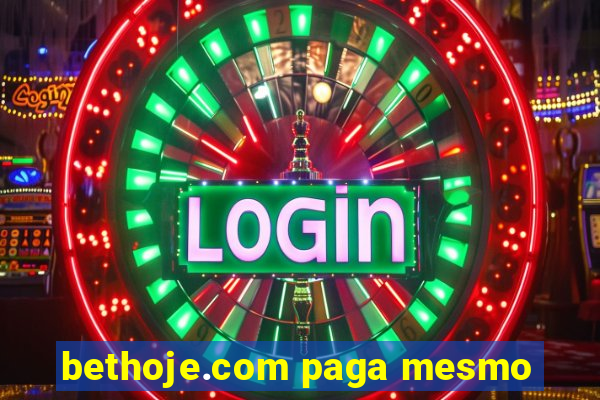 bethoje.com paga mesmo