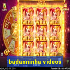 badanninha videos