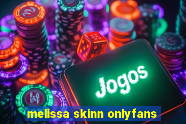 melissa skinn onlyfans