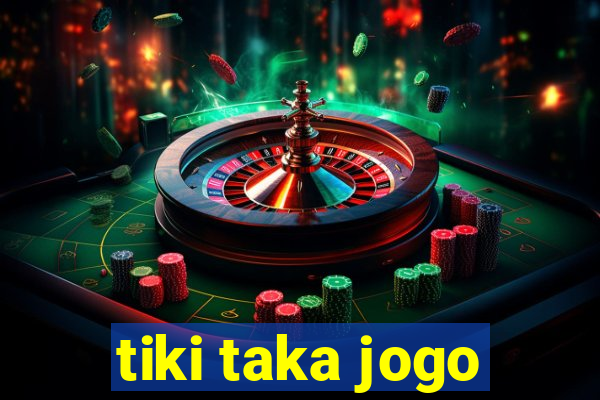 tiki taka jogo