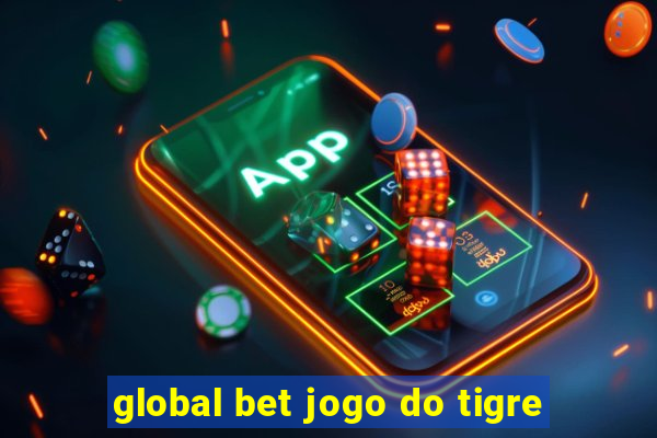 global bet jogo do tigre