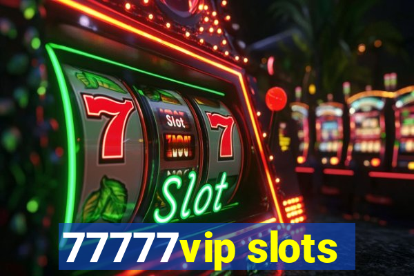 77777vip slots