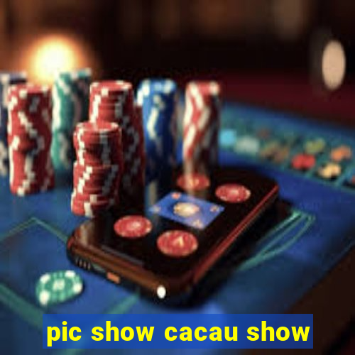 pic show cacau show