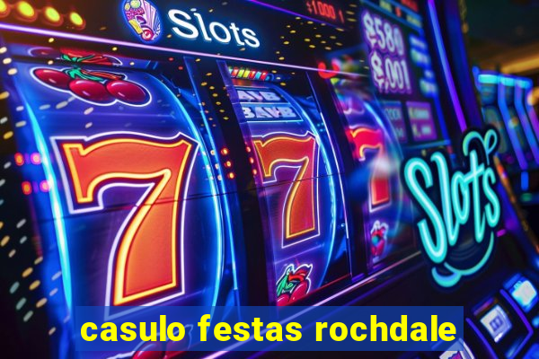 casulo festas rochdale