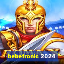 bebetronic 2024