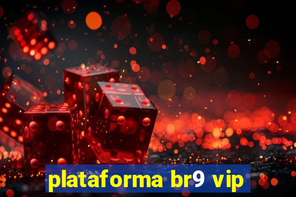 plataforma br9 vip