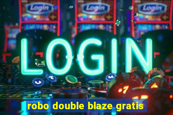 robo double blaze gratis