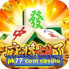 pk77 com casino