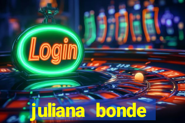 juliana bonde mostra tudo