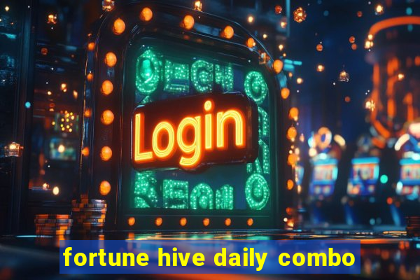 fortune hive daily combo