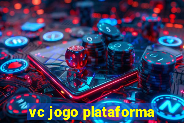 vc jogo plataforma