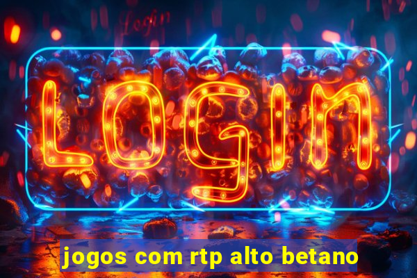 jogos com rtp alto betano