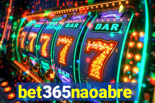 bet365naoabre