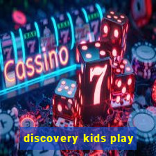 discovery kids play