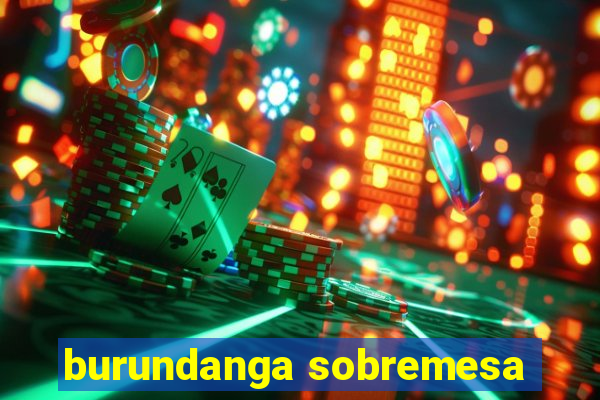 burundanga sobremesa