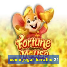 como jogar baralho 21