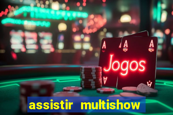 assistir multishow ao vivo de graça